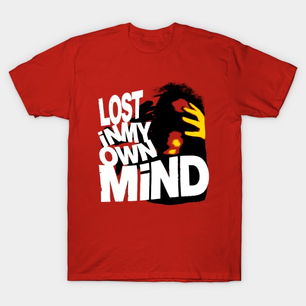 Lost in My Own Mind T-Shirt by Spenceless Designz